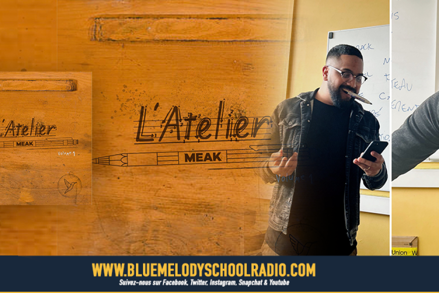 MEAK, NOUS EMBARQUE DANS SON QUOTIDIEN AVEC L'ATELIER