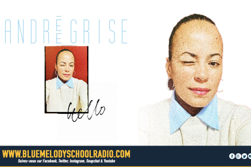 ANDRÉE GRISE : UNE VOIX QUI DIT « HELLO » À LA VIE