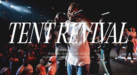 TENT REVIVAL - TRAVIS GREENE (feat. D’Nar) | Forward City